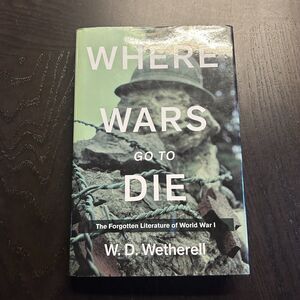W. D. Wetherell Where Wars Go to Die (Hardback)